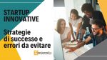 Startup innovative, strategie di successo e errori da evitare